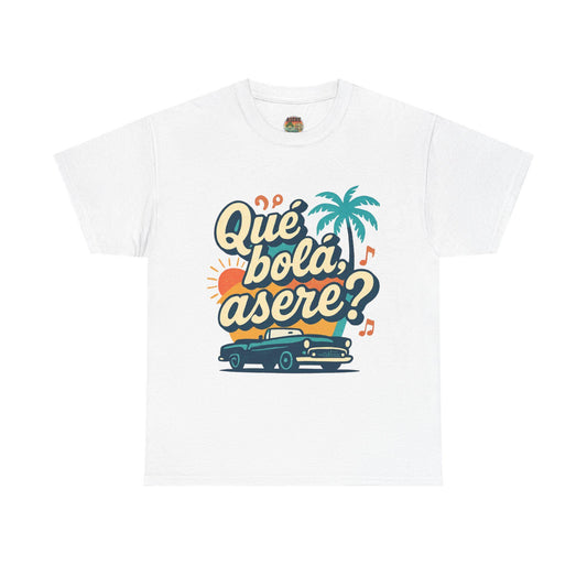 Que Bola Asere Cuban T-Shirt, Unisex Spanish Tee
