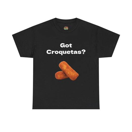 Funny 'Got Croquetas?' T-Shirt - Unisex Graphic Tee