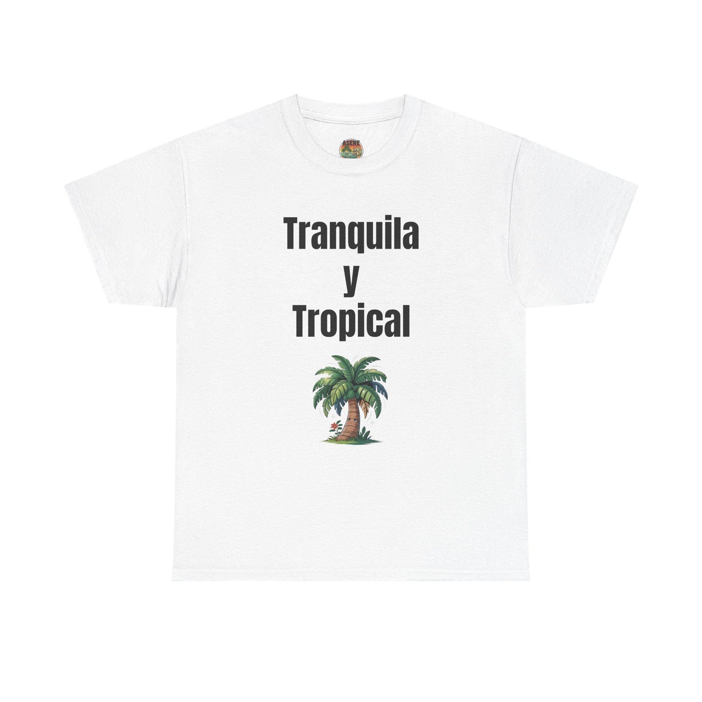 Tranquila y Tropical T-Shirt, Funny Quote Graphic Tee