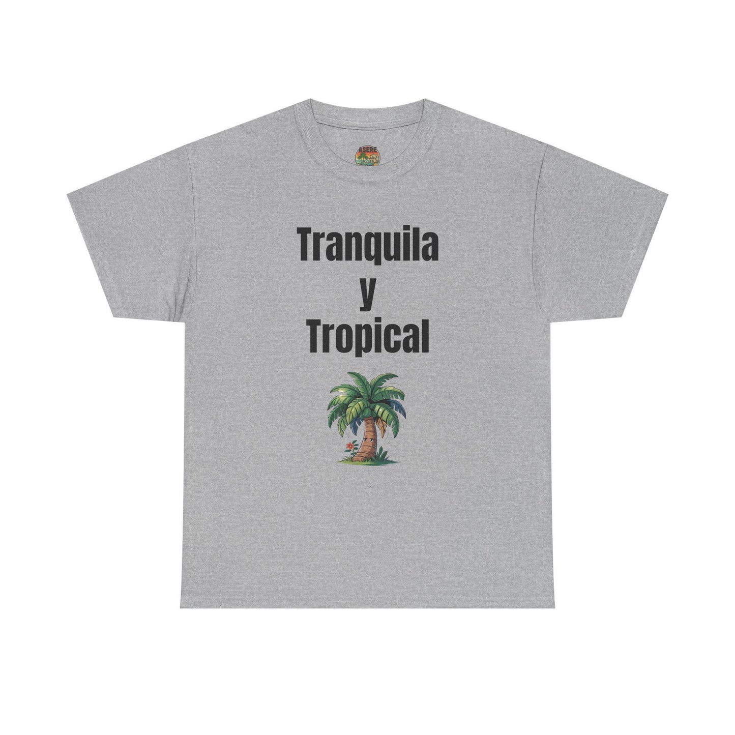 Tranquila y Tropical T-Shirt, Funny Quote Graphic Tee